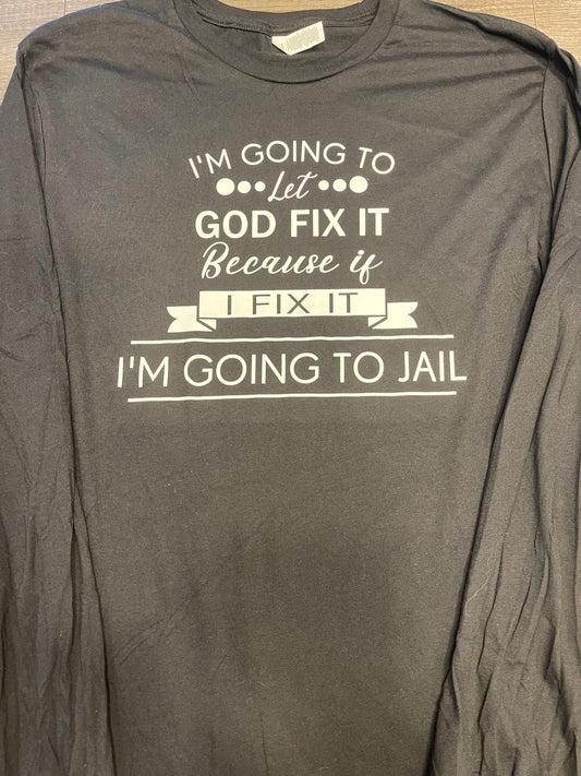 Let God Fix It Shirt