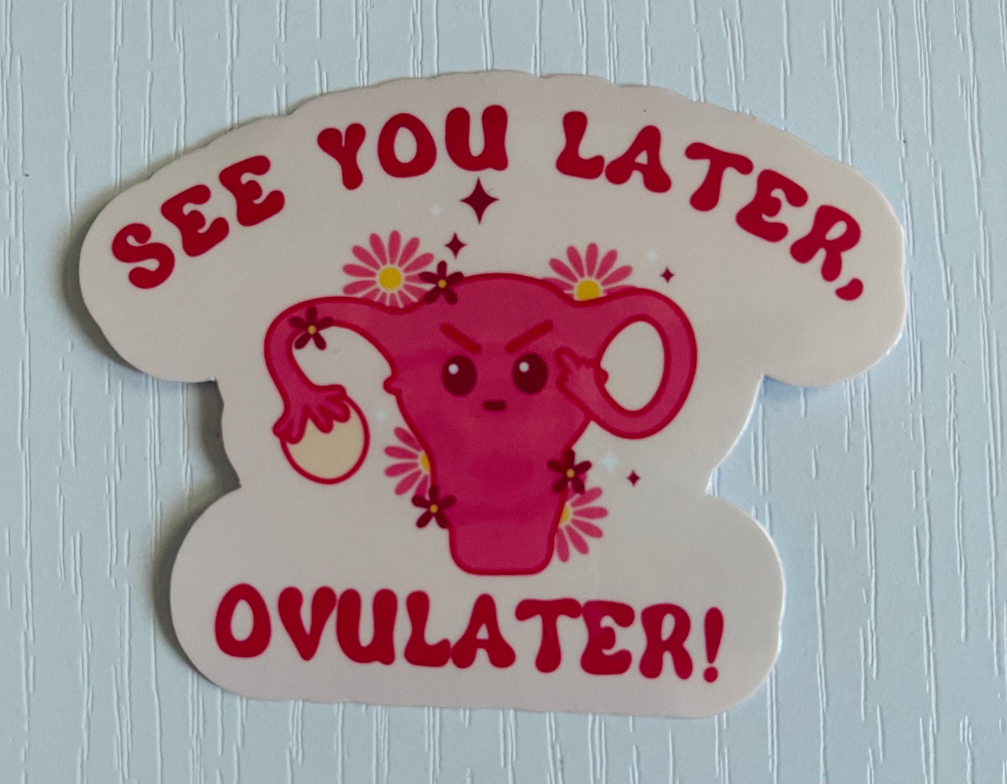 See You Later, Ovulater Sticker