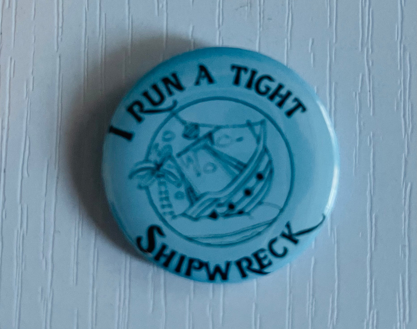 I Run a Tight Shipwreck Button