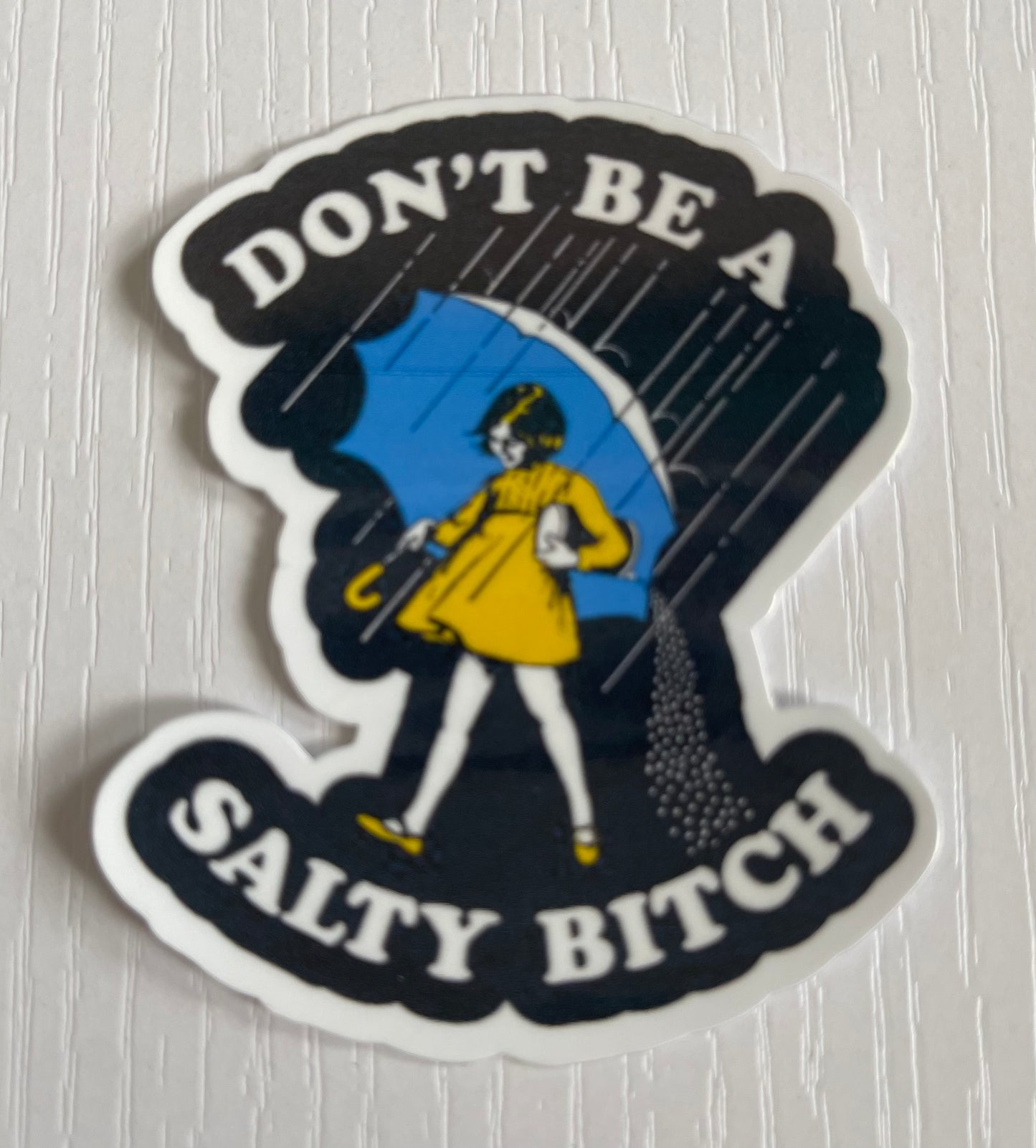 Don’t Be a Salty Bitch Sticker