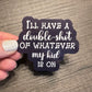 I’ll Have a Double-Shot Sticker
