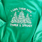 I LIKE THEM REAL THICK & SPRUCY