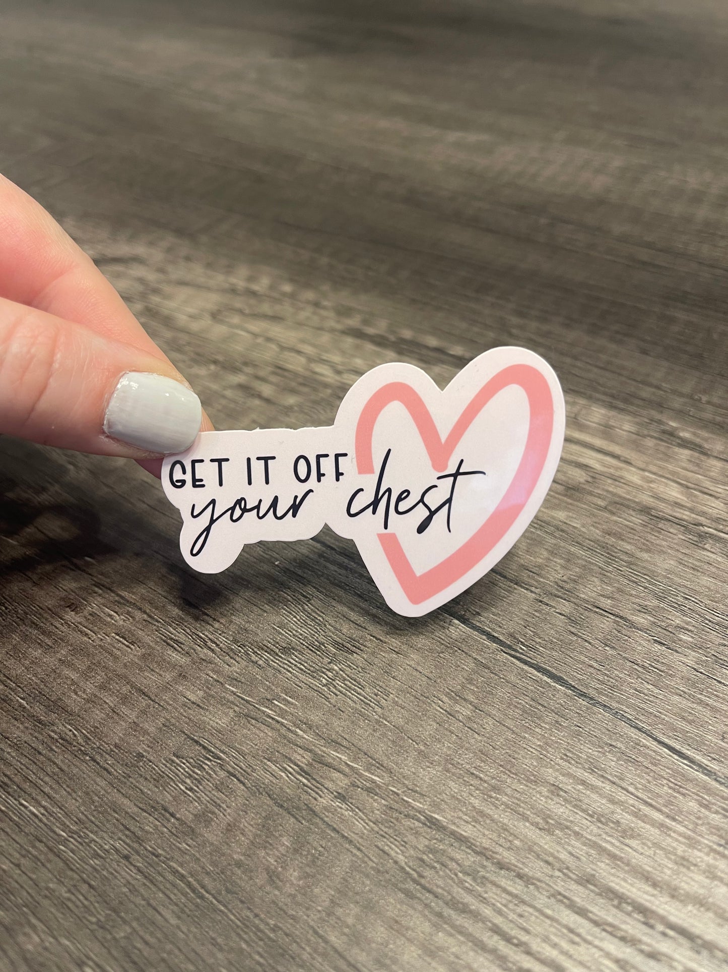 GET IT OFF YOUR CHEST STICKER