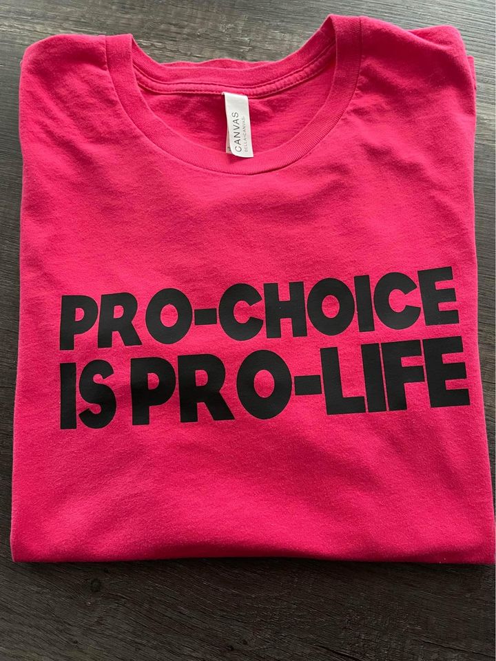 Pro-Choice is Pro-Life T-shirt